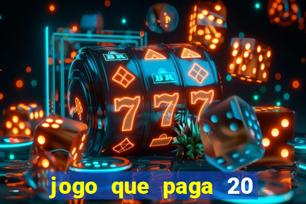 jogo que paga 20 reais para se cadastrar